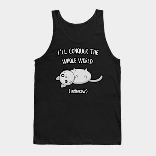 I´ll conquer the whole world tomorrow Cat Gift Tank Top